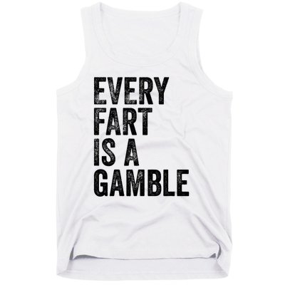 Funny Fart Sarcastic Every Fart Is A Gamble Farting Saying Tank Top