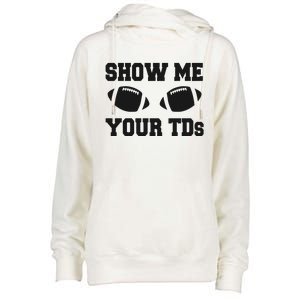 Fantasy Football Show Me Your TDs Funny Football Womens Funnel Neck Pullover Hood