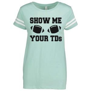 Fantasy Football Show Me Your TDs Funny Football Enza Ladies Jersey Football T-Shirt