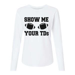 Fantasy Football Show Me Your TDs Funny Football Womens Cotton Relaxed Long Sleeve T-Shirt