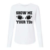 Fantasy Football Show Me Your TDs Funny Football Womens Cotton Relaxed Long Sleeve T-Shirt