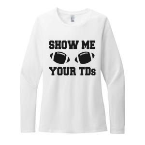 Fantasy Football Show Me Your TDs Funny Football Womens CVC Long Sleeve Shirt