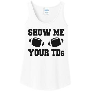 Fantasy Football Show Me Your TDs Funny Football Ladies Essential Tank