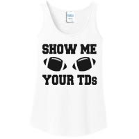 Fantasy Football Show Me Your TDs Funny Football Ladies Essential Tank