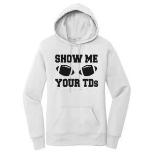 Fantasy Football Show Me Your TDs Funny Football Women's Pullover Hoodie