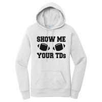 Fantasy Football Show Me Your TDs Funny Football Women's Pullover Hoodie