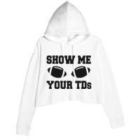 Fantasy Football Show Me Your TDs Funny Football Crop Fleece Hoodie