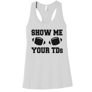 Fantasy Football Show Me Your TDs Funny Football Women's Racerback Tank