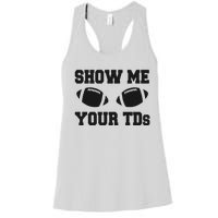 Fantasy Football Show Me Your TDs Funny Football Women's Racerback Tank