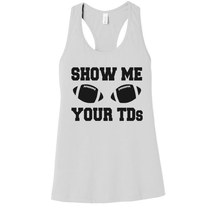 Fantasy Football Show Me Your TDs Funny Football Women's Racerback Tank