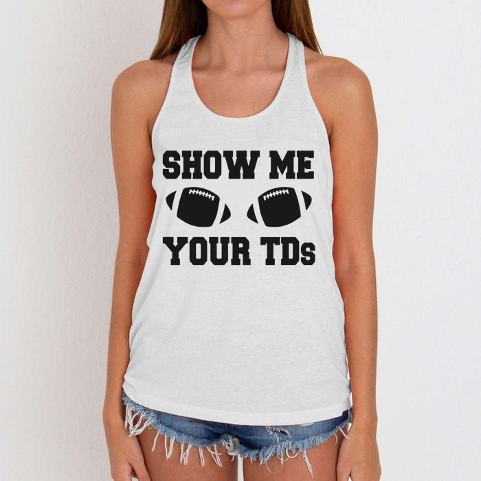 Fantasy Football Show Me Your TDs Funny Football Women's Knotted Racerback Tank