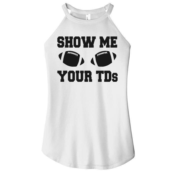 Fantasy Football Show Me Your TDs Funny Football Women's Perfect Tri Rocker Tank