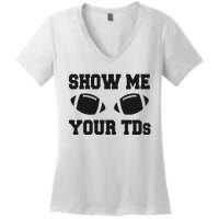 Fantasy Football Show Me Your TDs Funny Football Women's V-Neck T-Shirt