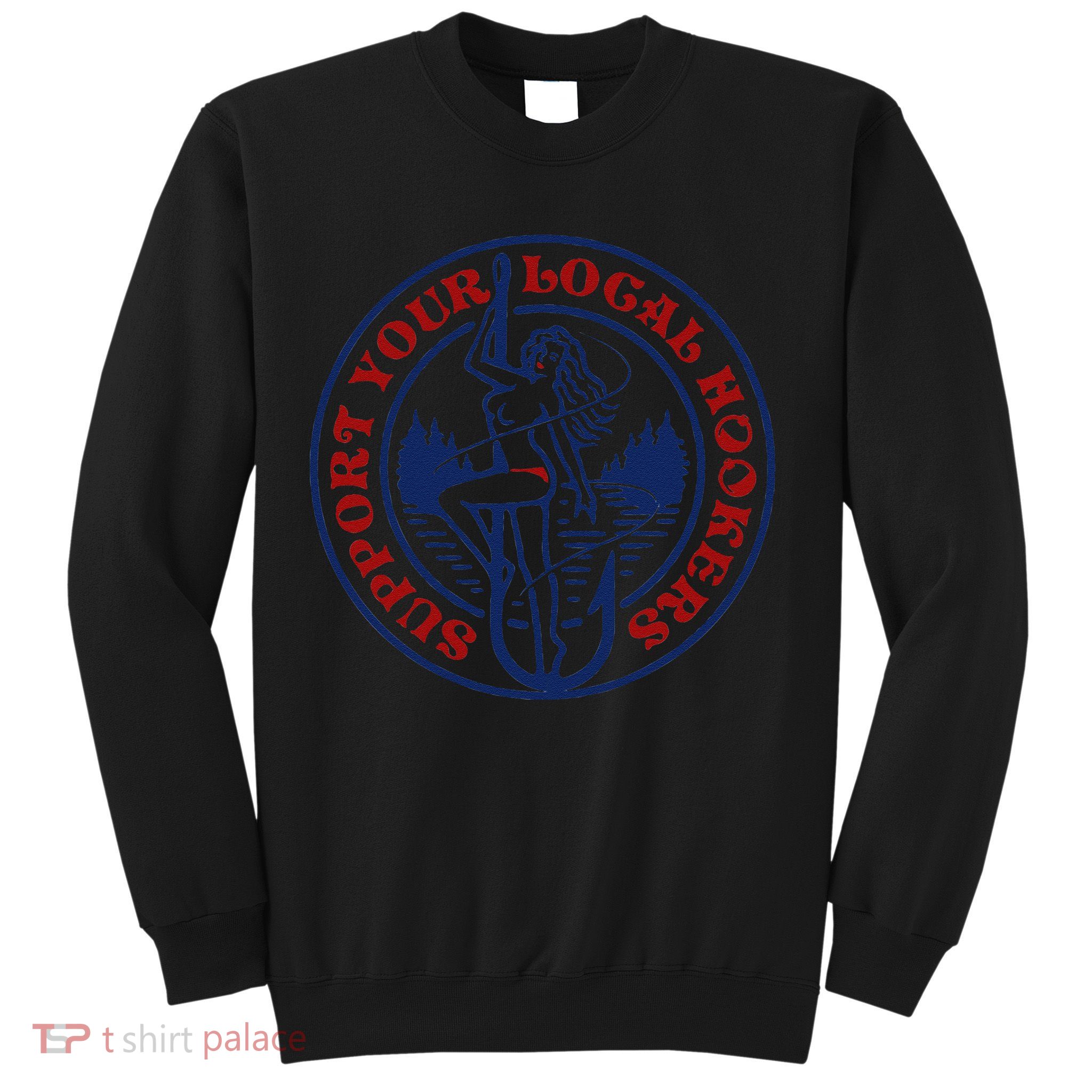 Funny Fishing Support Your Local Hookers Top For Dad Sweatshirt