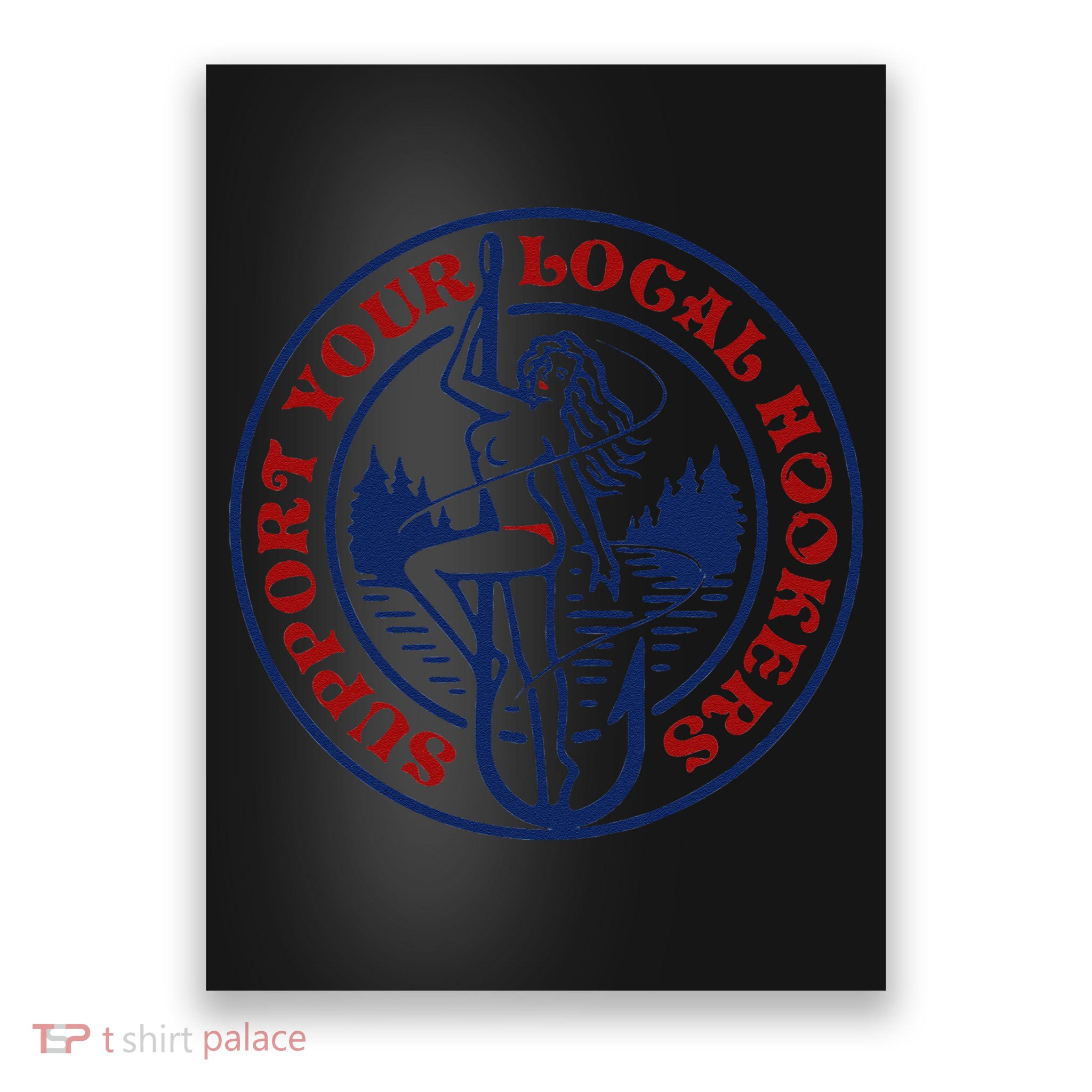 Funny Fishing Support Your Local Hookers Top For Dad Poster