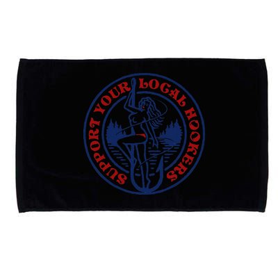 Funny Fishing Support Your Local Hookers Top For Dad Microfiber Hand Towel