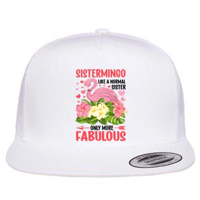 Funny Flamingo Sistermingo Like A Normal Sister Flamingo Flat Bill Trucker Hat