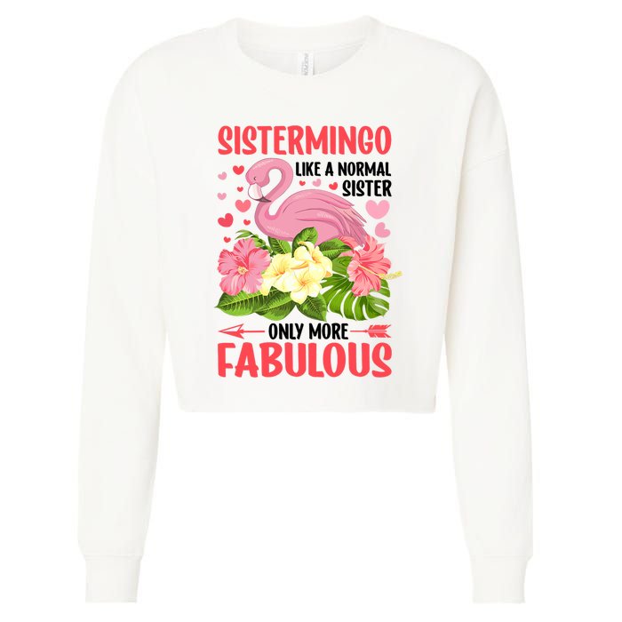 Funny Flamingo Sistermingo Like A Normal Sister Flamingo Cropped Pullover Crew