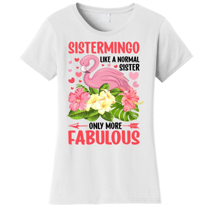 Funny Flamingo Sistermingo Like A Normal Sister Flamingo Women's T-Shirt