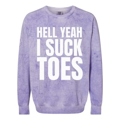 Foot Fetish Sucking Toes Joke Hell Yeah I Suck Toes Colorblast Crewneck Sweatshirt