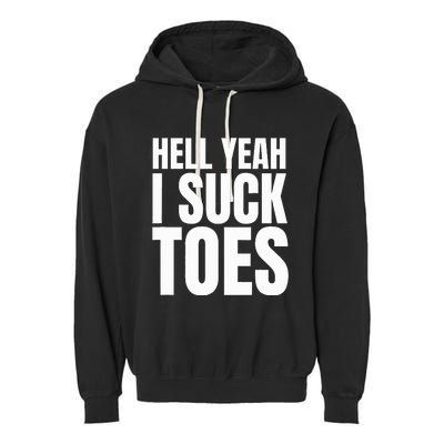 Foot Fetish Sucking Toes Joke Hell Yeah I Suck Toes Garment-Dyed Fleece Hoodie