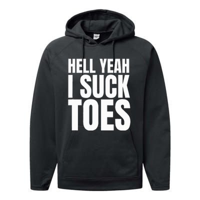 Foot Fetish Sucking Toes Joke Hell Yeah I Suck Toes Performance Fleece Hoodie