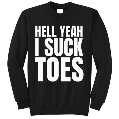 Foot Fetish Sucking Toes Joke Hell Yeah I Suck Toes Sweatshirt