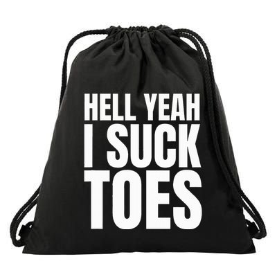 Foot Fetish Sucking Toes Joke Hell Yeah I Suck Toes Drawstring Bag