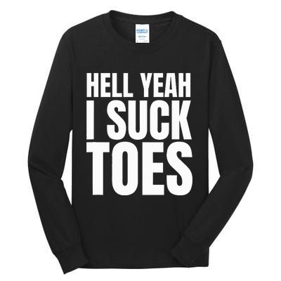 Foot Fetish Sucking Toes Joke Hell Yeah I Suck Toes Tall Long Sleeve T-Shirt