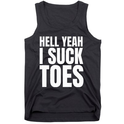 Foot Fetish Sucking Toes Joke Hell Yeah I Suck Toes Tank Top