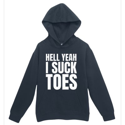 Foot Fetish Sucking Toes Joke Hell Yeah I Suck Toes Urban Pullover Hoodie