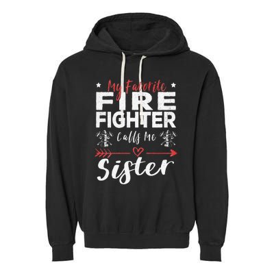 Favorite Firefighter Sister Supportive Firefighter Gift Garment-Dyed Fleece Hoodie