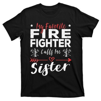 Favorite Firefighter Sister Supportive Firefighter Gift T-Shirt