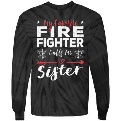 Favorite Firefighter Sister Supportive Firefighter Gift Tie-Dye Long Sleeve Shirt