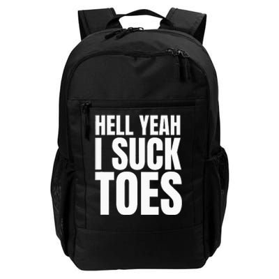 Foot Fetish Sucking Toes Joke Hell Yeah I Suck Toes Daily Commute Backpack