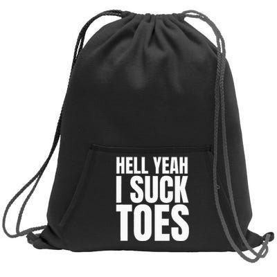 Foot Fetish Sucking Toes Joke Hell Yeah I Suck Toes Sweatshirt Cinch Pack Bag