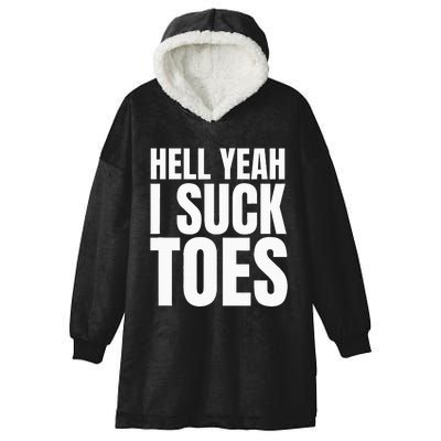 Foot Fetish Sucking Toes Joke Hell Yeah I Suck Toes Hooded Wearable Blanket