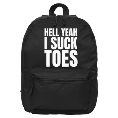 Foot Fetish Sucking Toes Joke Hell Yeah I Suck Toes 16 in Basic Backpack