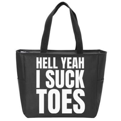 Foot Fetish Sucking Toes Joke Hell Yeah I Suck Toes Zip Tote Bag