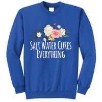 Floral Flowers Salt Water Cures Everything Gift Sweatshirt