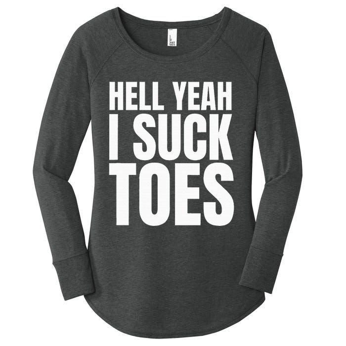 Foot Fetish Sucking Toes Joke Hell Yeah I Suck Toes Women's Perfect Tri Tunic Long Sleeve Shirt