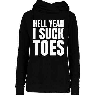 Foot Fetish Sucking Toes Joke Hell Yeah I Suck Toes Womens Funnel Neck Pullover Hood