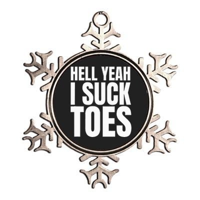 Foot Fetish Sucking Toes Joke Hell Yeah I Suck Toes Metallic Star Ornament