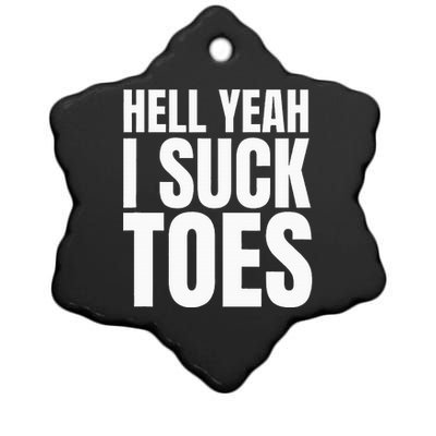 Foot Fetish Sucking Toes Joke Hell Yeah I Suck Toes Ceramic Star Ornament