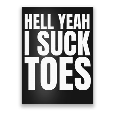 Foot Fetish Sucking Toes Joke Hell Yeah I Suck Toes Poster