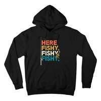 Fishing Funny Saying Vintage Graphic Here Fishy Fisherman Hoodie