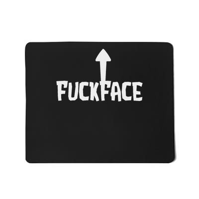 Fuck Face Self Deprecating Arrow Up Fuckface Mousepad