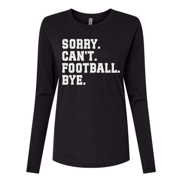 Funny Football Sorry CanT Football Bye Football Womens Cotton Relaxed Long Sleeve T-Shirt