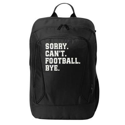 Funny Football Sorry CanT Football Bye Football City Backpack