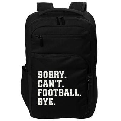 Funny Football Sorry CanT Football Bye Football Impact Tech Backpack